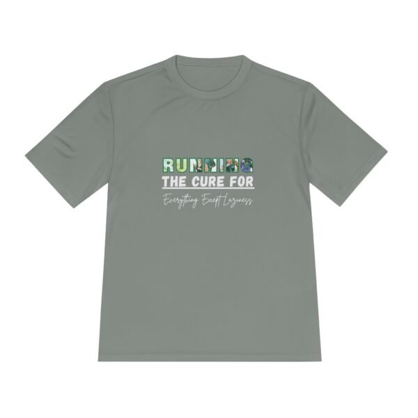 The Cure for Everything Except Laziness. Moisture wicking t shirt
