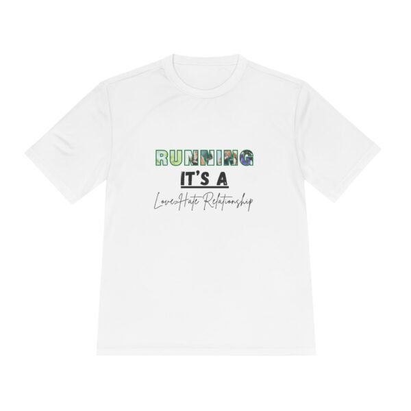 Running: It's a Love-Hate Relationship Moisture wicking tee shirt