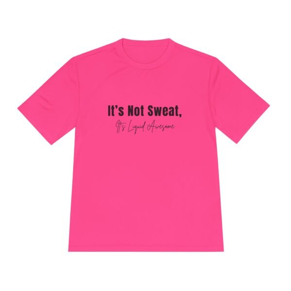 Its Not Sweat, It's Liquid Awesome tee shirt