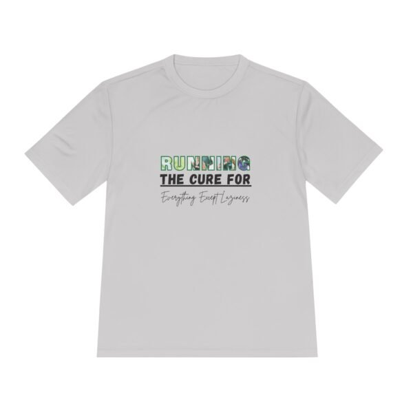 The Cure for Everything Except Laziness. Moisture wicking t shirt