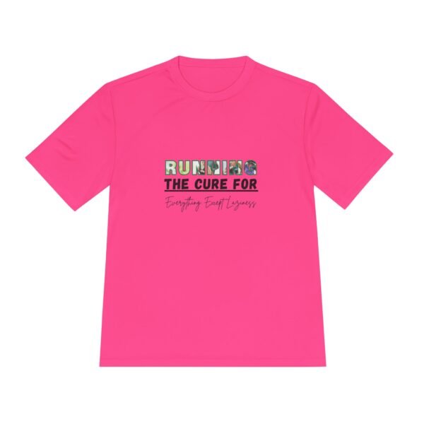 The Cure for Everything Except Laziness. Moisture wicking t shirt