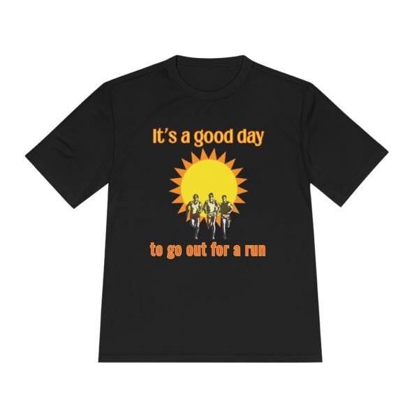 It's a good day to go out for a run in the sun wicking t shirt