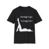 Strong Legs, Strong Life Graphic Tee for Women Unique Design
