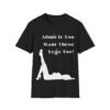 Admit It. You Want These Legs Too Legs Graphic Tee for Women
