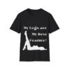 My Legs are My Best Feature Graphic Tee for Women