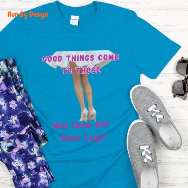 Good Things Come to Those Who Show Off Their Legs_sapphire blue t-shirt