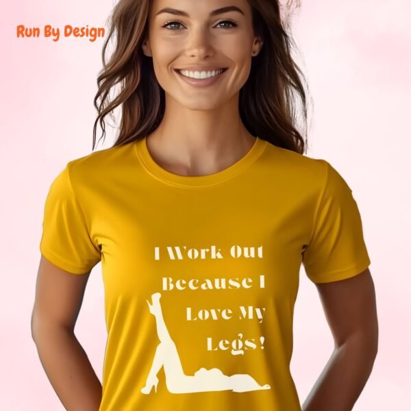 I Work Out Because I Love My Legs_gold t-shirt