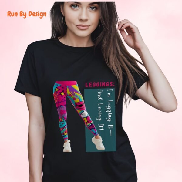 I am Legging It And Loving It_black t-shirt