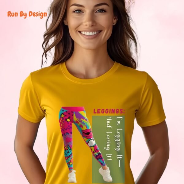 I am Legging It And Loving It_gold t-shirt