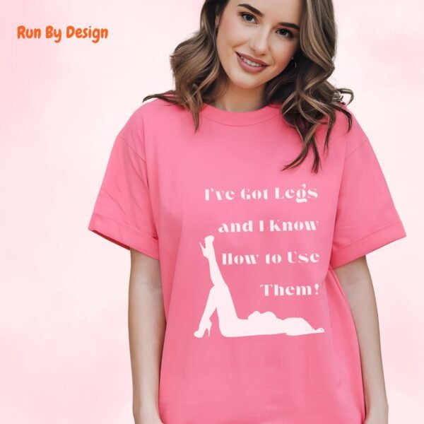 I have Got Legs and I Know How to Use Them_azalea t-shirt