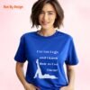 I have Got Legs and I Know How to Use Them_royal blue t-shirt