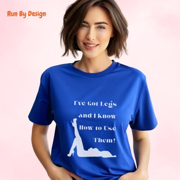 I have Got Legs and I Know How to Use Them_royal blue t-shirt
