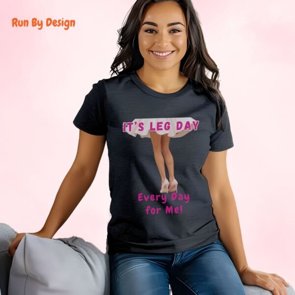 It is Leg Day Every Day for Me_dark heather t-shirt