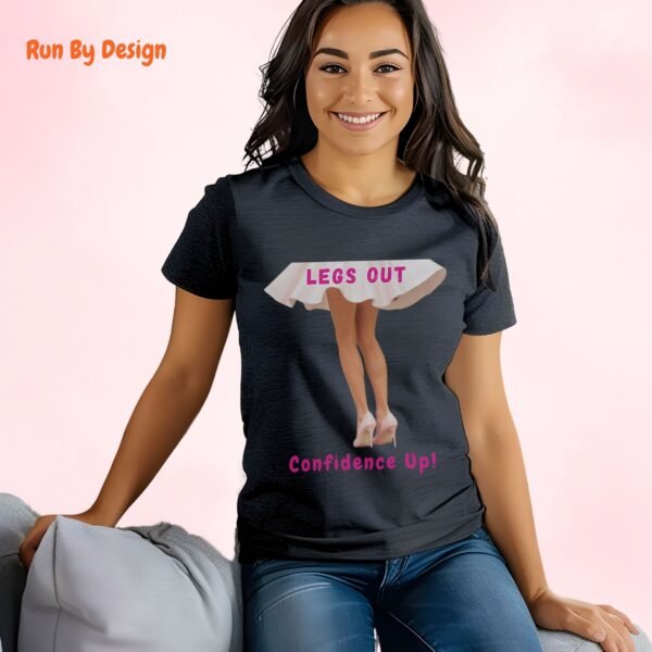 Legs Out, Confidence Up_dark heather t-shirt