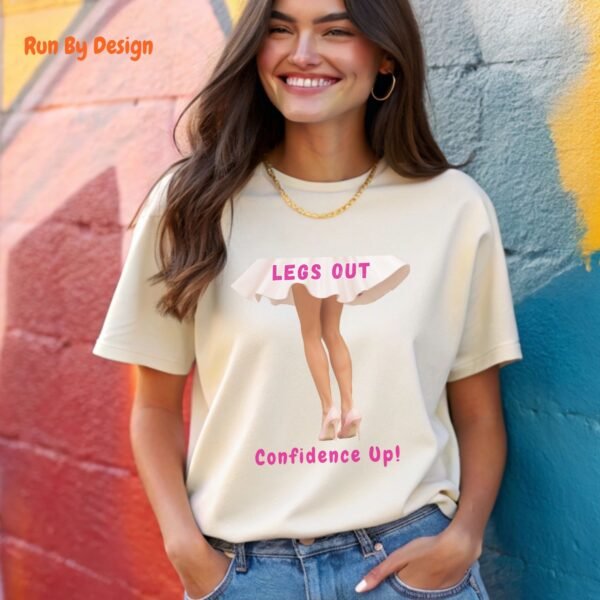 Legs Out, Confidence Up_natural t-shirt