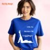 Life is Better in Leggings_royal blue t-shirt