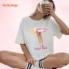 Sun is Out, Legs Out_white t-shirt